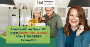 Hammond Law Group PC Urges Estate Plan Updates After $15M OBBBA Exemption