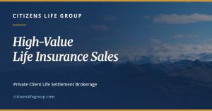 Citizens Life Group breaks down what a high-value life insurance policy can actually fetch